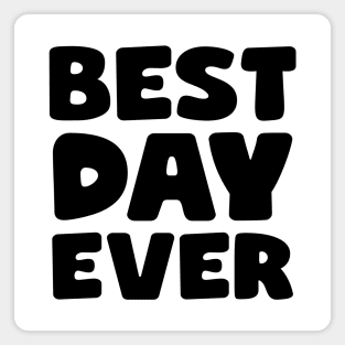 Best Day Ever Magnet